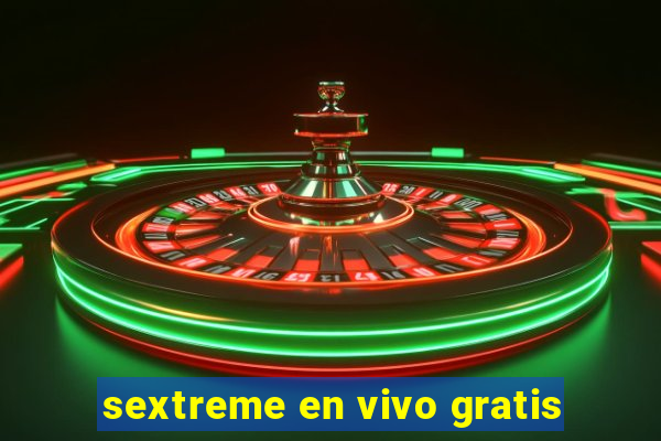 sextreme en vivo gratis